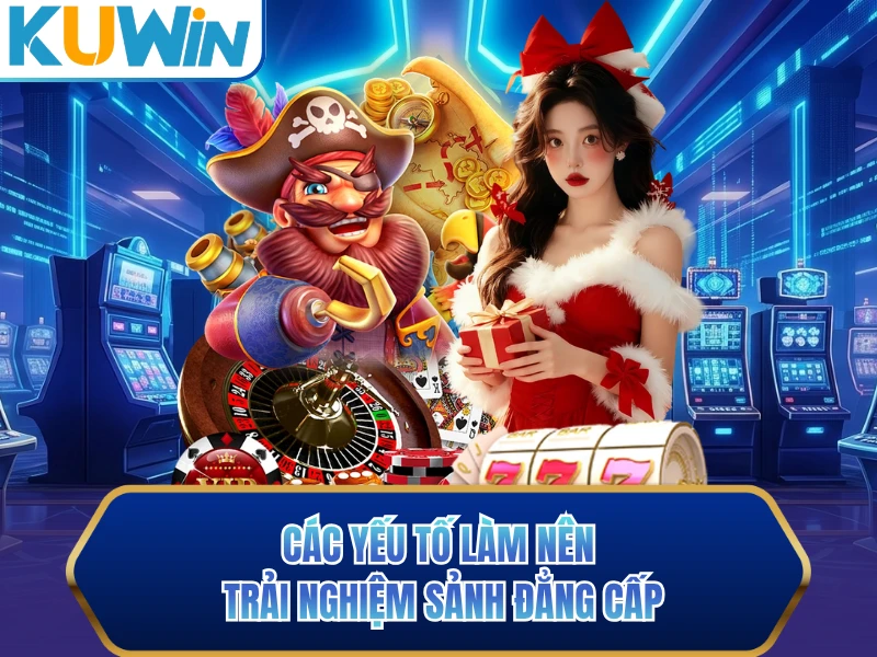 Các yếu tố làm nên trải nghiệm sảnh đẳng cấp