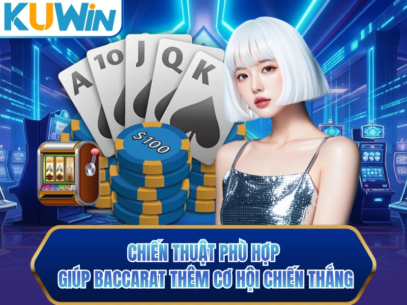 Chiến thuật phù hợp giúp baccarat thêm cơ hội chiến thắng Chiến thuật phù hợp giúp baccarat thêm cơ hội chiến thắng