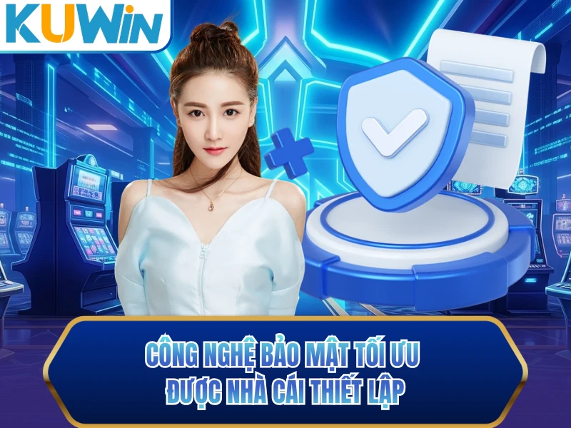 Công nghệ bảo mật tối ưu được nhà cái thiết lập