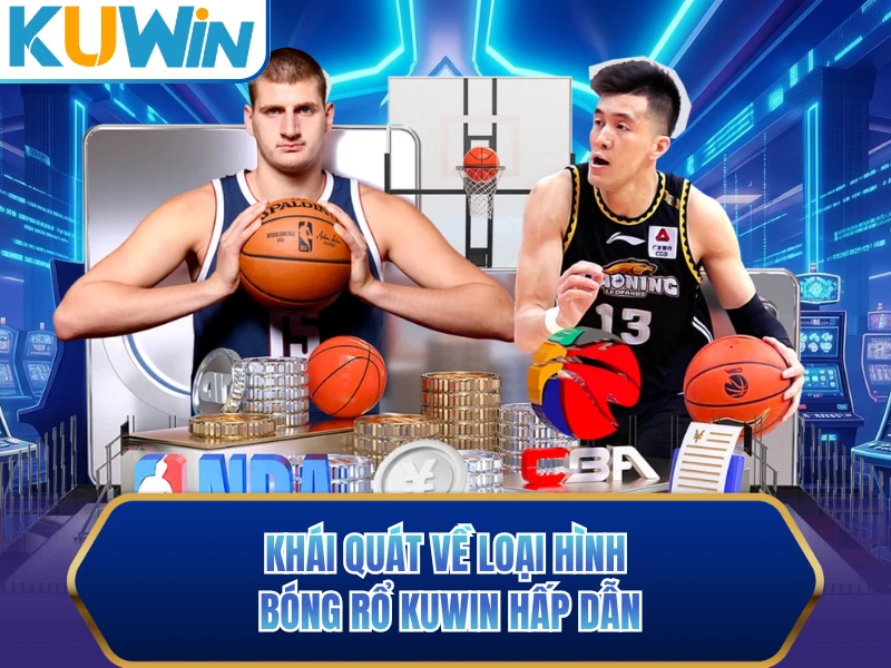 Khái quát về loại hình bóng rổ KUWIN hấp dẫn